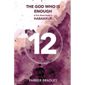 The God Who Is Enough: A Five Week Study In Habakkuk: A Five Week Study