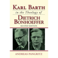 Karl Barth in the Theology of Dietrich Bonhoeffer