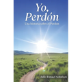 Yo, Perdón: Una historia sobre el Perdón