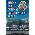 Behind Her Criminal Investigator's Badge: 9/11, Missing and Exploited Children, and Life in the Pursuit of Human Traffickers