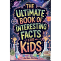 The Ultimate Book of Interesting Facts for Kids