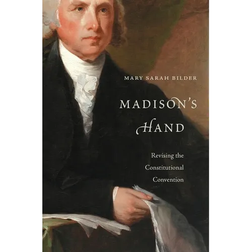 Madison's Hand: Revising the Constitutional Convention