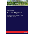 The Indians of Cape Flattery: At the Entrance to the Strait of Fuca, Washington Territory