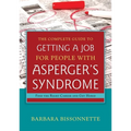 The Complete Guide to Getting a Job for People with Asperger's Syndrome: Find the Right Career and Get Hired