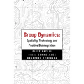 Group Dynamics: Spatiality, Technology and Positive Disintegration