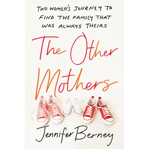 The Other Mothers: Two Women's Journey to Find the Family That Was Always Theirs