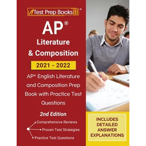 AP Literature and Composition 2021 - 2022: AP English Literature and Composition Prep Book with Practice Test Questions [2nd Edition]