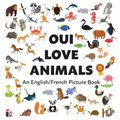 Oui Love Animals: An English/French Bilingual Picture Book