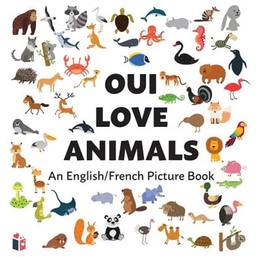Oui Love Animals: An English/French Bilingual Picture Book