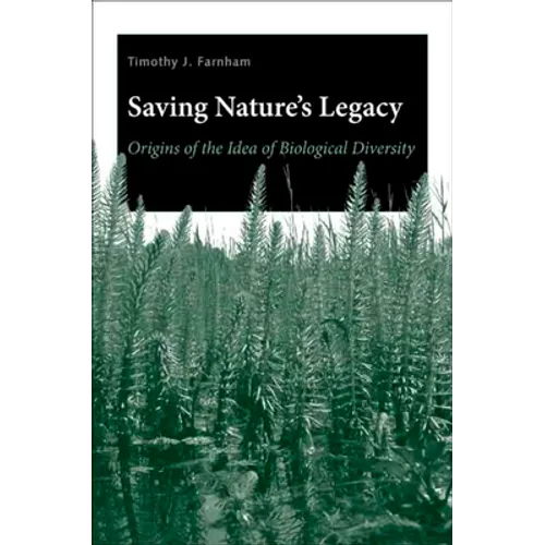 Saving Nature's Legacy: Origins of the Idea of Biological Diversity