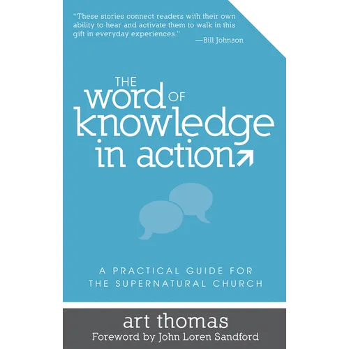 Word of Knowledge in Action: A Practical Guide for the Supernatural Church