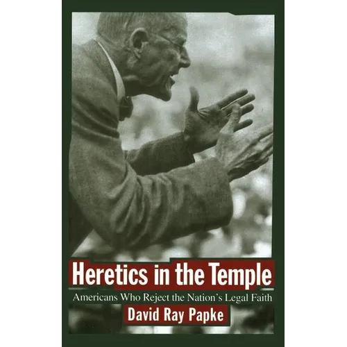 Heretics in the Temple: Americans Who Reject the Nation's Legal Faith