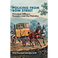 Policing from Bow Street: Principal Officers, Runners and the Patroles