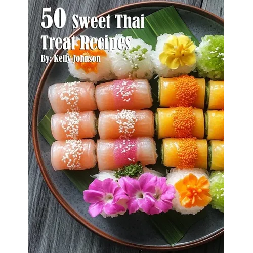 50 Sweet Thai Treat Recipes