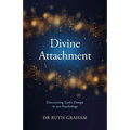Divine Attachment: Discovering God's Design in Our Psychology
