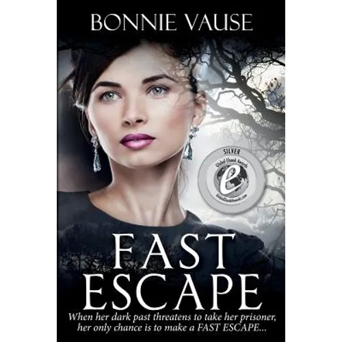Fast Escape: When her dark past threatens to take her prisoner, her only chance is to make a FAST ESCAPE...