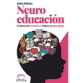 Neuroeducación: Gestiona Sus Emociones. Mejora Su Aprendizaje.
