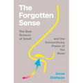 The Forgotten Sense: The New Science of Smell--And the Extraordinary Power of the Nose