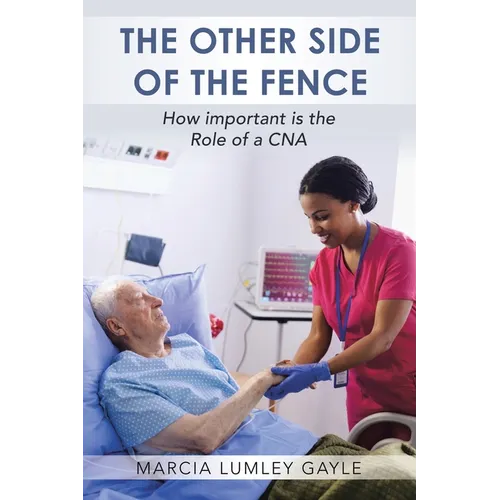 The Other Side of the Fence: How important is the Role of a CNA