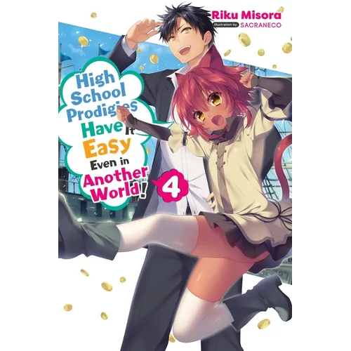 High School Prodigies Have It Easy Even in Another World!, Vol. 4 (Light Novel): Volume 4