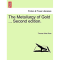 The Metallurgy of Gold ... Second edition.