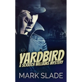 Yardbird: A Scratch Williams Mystery