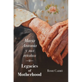Maria Antonia y sus retoños: Legacies of Motherhood