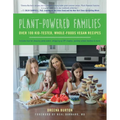 Plant-Powered Families: Over 100 Kid-Tested, Whole-Foods Vegan Recipes