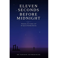 Eleven Seconds Before Midnight