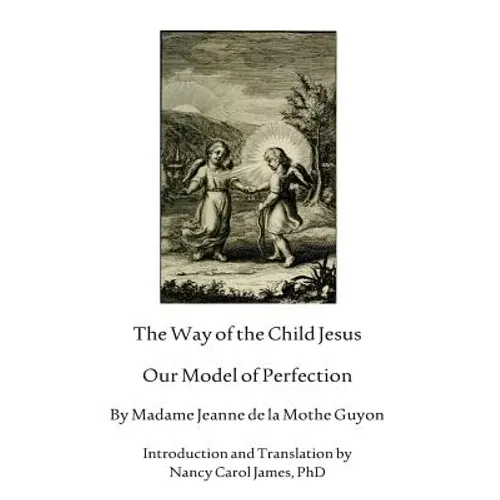 The Way Of The Child Jesus: Our Model of Perfection