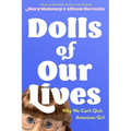 Dolls of Our Lives: Why We Can't Quit American Girl