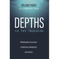 Depths as Yet Unspoken: Whiteheadian Excursions in Mysticism, Multiplicity, and Divinity