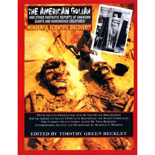 The American Goliah - And Other Fantastic Reports Of Unknown Giants And Humongou Creatures!