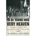 To Be Young Was Very Heaven: Women in New York Before the First World War