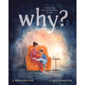 Why?: A Story for Kids Who Have Lost a Parent to Suicide