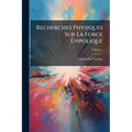 Recherches Physiques Sur La Force Épipolique; Volume 2