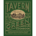 Tavern on the Green Cookbook: Seasonal Recipes and Historical Treasures from New York City's Iconic Restaurant