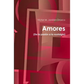 Amores (De la pasión a la nostalgia)