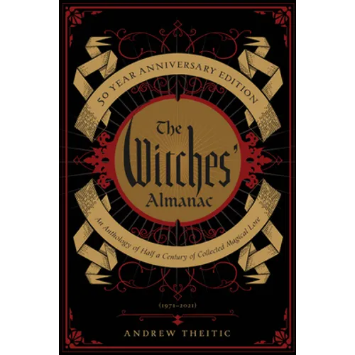 The Witches' Almanac 50 Year Anniversary Edition: An Anthology of Half a Century of Collected Magical Lore