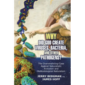 Why Did God Create Viruses, Bacteria, and Other Pathogens?: The Overwhelming Case Against Naturalistic Evolution and Methodological Naturalism
