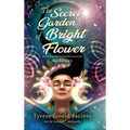 The Secret Garden of Bright Flower; Anthology: Blossoms of the Spirit