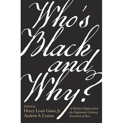 Who's Black and Why?: A Hidden Chapter from the Eighteenth-Century Invention of Race