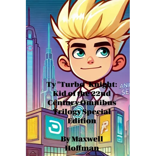 Ty "Turbo" Knight: Kid of the 22nd Century Omnibus Trilogy Special Edition