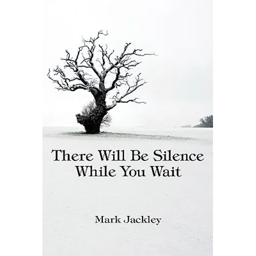 There Will Be Silence While You Wait