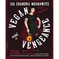 Vegan with a Vengeance (10th Anniversary Edition): Over 150 Delicious, Cheap, Animal-Free Recipes That Rock