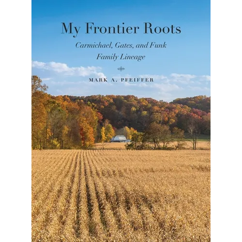 My Frontier Roots: Carmichael, Gates, and Funk Family Lineage
