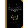 Correspondance littéraire, adressée à Son Altesse Impériale Mgr. le Grand-duc, aujourd'hui Empereur de Russie, et à M. le comte André Schowalow, depui