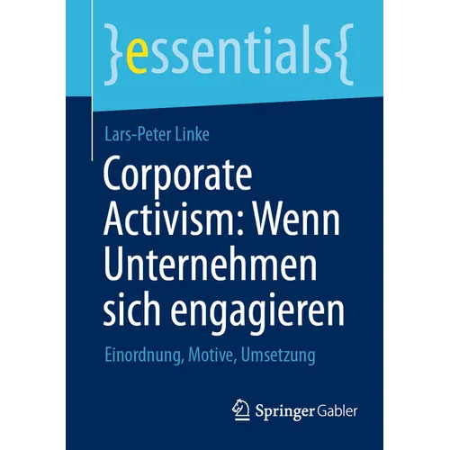 Corporate Activism: Wenn Unternehmen Sich Engagieren: Einordnung, Motive, Umsetzung