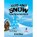 God And Snow: 5 Lessons That Snow Teaches About God: A Bible Devotional / Bible Activity Book for Kids Ages 4-8: A Fun Kid Workbook