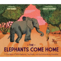 The Elephants Come Home: A True Story of Seven Elephants, Two People, and One Extraordinary Friendship